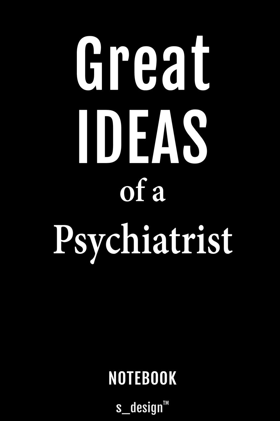 Notebook for Psychiatrists / Psychiatrist: awesome handy Note Book [120 blank lined ruled pages]