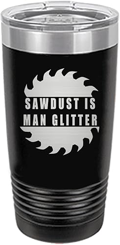 Rogue River Tactical Funny Sawdust Is Man Glitter - Vaso de viaje grande de 20 onzas con tapa aislada al vacío caliente o frío regalo sarcástico