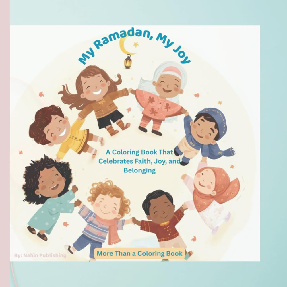 My Ramadan, My Joy: My Ramadan Coloring Book: A Meaningful Coloring Book for Muslim Kids to Celebrate Ramadan & Eid: Ages 4-8
