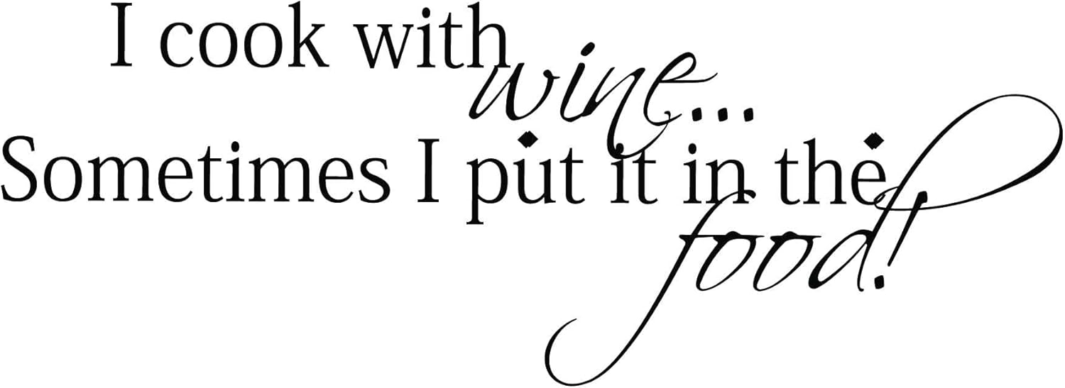 Wine I Cook with Wines Sometimes in Food Wine Champagne Winery Spirits Vineyard Grapes Grapevine Ruby Red Holiday Gift Decorating Ideas Bedroom Wall Decal Sticker - Size: 40 in X 16 in
