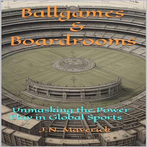 Ballgames &amp;amp; Boardrooms by J.N. Maverick episode artwork