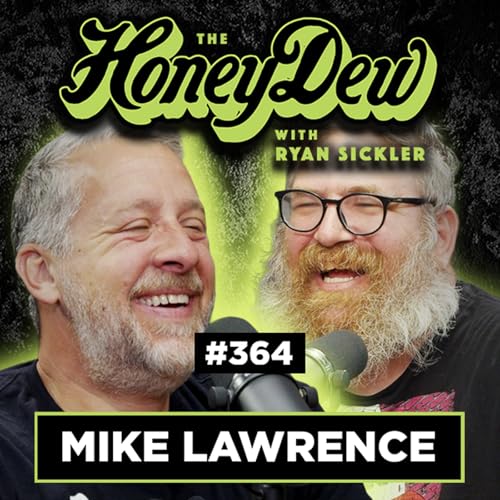 364: Mike Lawrence | The HoneyDew with Ryan Sickler #364 | Full Episode
