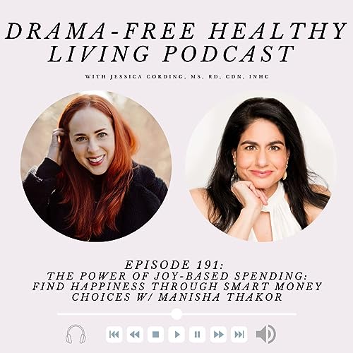 Episode 191: The Power of Joy-Based Spending: Find Happiness through Smart Money Choices W/ Manisha Thakor