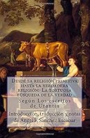 Desde la religión primitiva hasta la verdadera religión: La tortuosa búsqueda de la verdad: Según Los escritos de Urantia (Libros de estudio-guía sobre Los escritos de Urantia) 1725678144 Book Cover
