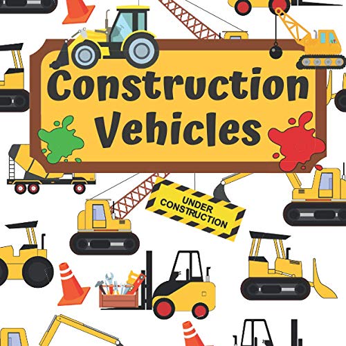 Construction Vehicles: Book For Kids Ages 2-4