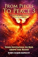 From Pieces to Peace 3: Wisdom Wounds Untethered 1737647893 Book Cover