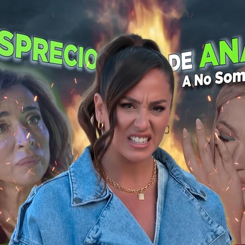 EL DESPRECIO DE ANABEL A NO SOMOS NADIE