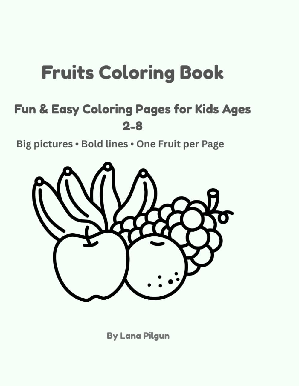 Fruits Coloring Book: Fun & Easy Coloring Pages for Kids Age 2-8