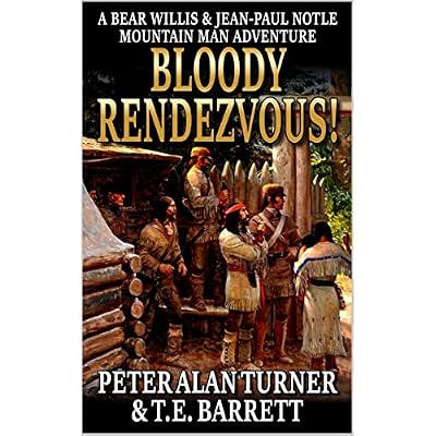 Bloody Rendezvous: A Bear Willis and Jean-Paul Nolte Mountain Man Adventure