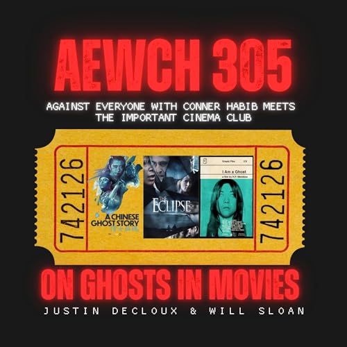 『AEWCH 305: JUSTIN DECLOUX & WILL SLOAN (IMPORTANT CINEMA CLUB) on GHOSTS IN MOVIES』のカバーアート