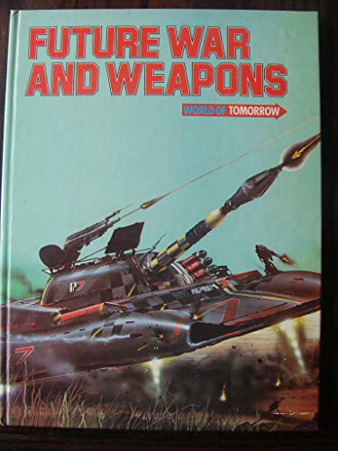 Future War and Weapons (World of Tomorrow) 0531035697 Book Cover
