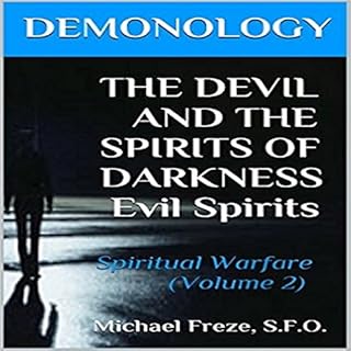 Demonology: The Devil and the Spirits of Darkness Audiobook By Michael Freze cover art