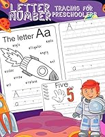 Letter Number Tracing for Preschoolers: Alphabets Handwriting Practice with Number 0-9 Tracing Practice and 28 Space Coloring Illustrations Step by Step to Learning for Boy or Girls Ages 3-5 1731364318 Book Cover