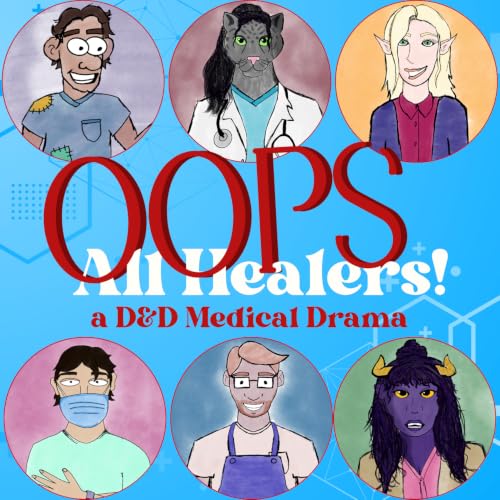 Ep.5 Spark of Resistance | OOPS All Healers | D&D Medical Drama Actual Play