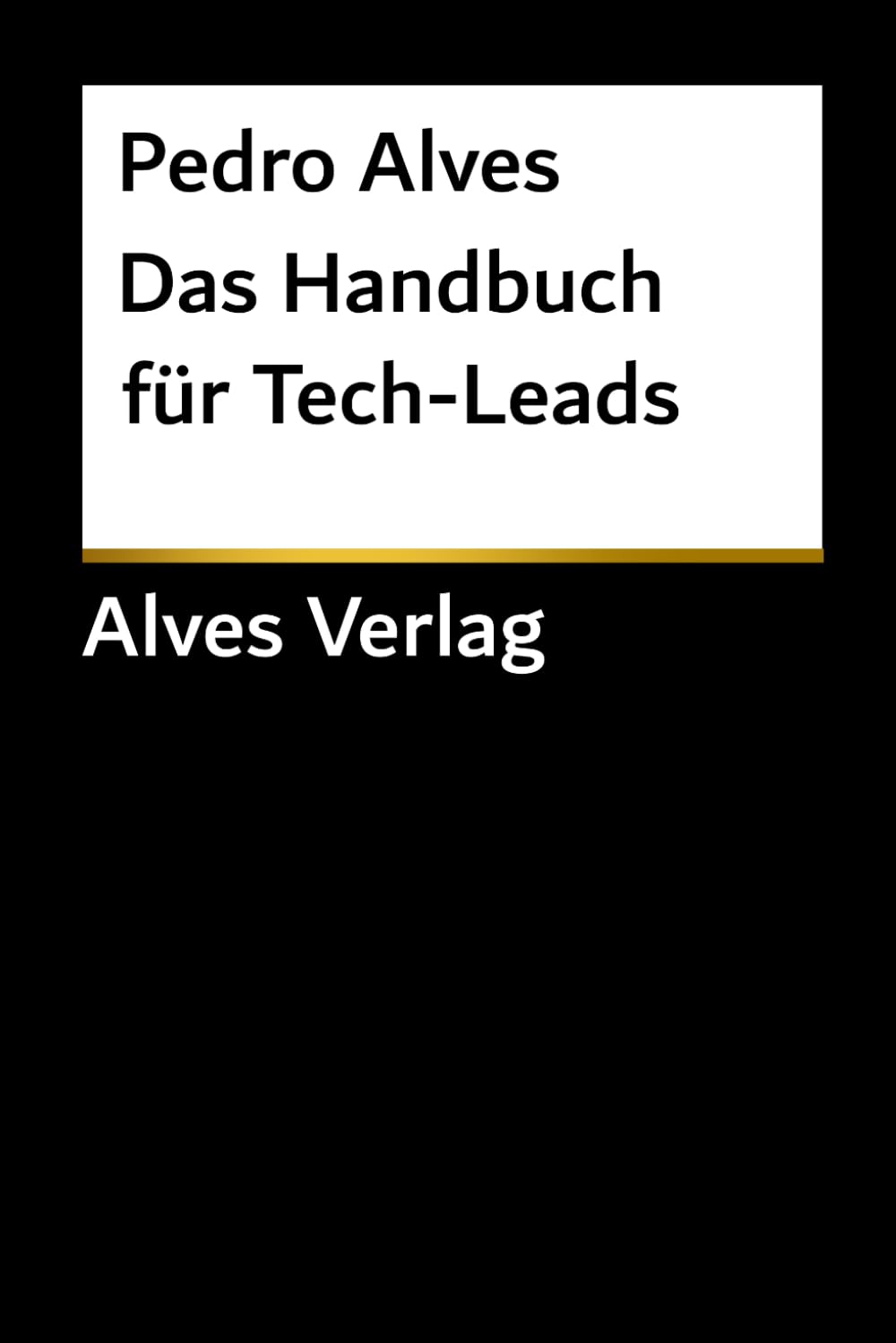 Das Handbuch für Tech-Leads: Strategien zur Führung vielfältiger Tech-Teams | Kulturelle Intelligenz & Kommunikation für IT-Führungskräfte (Black Trilogy of Global Tech Excellence)