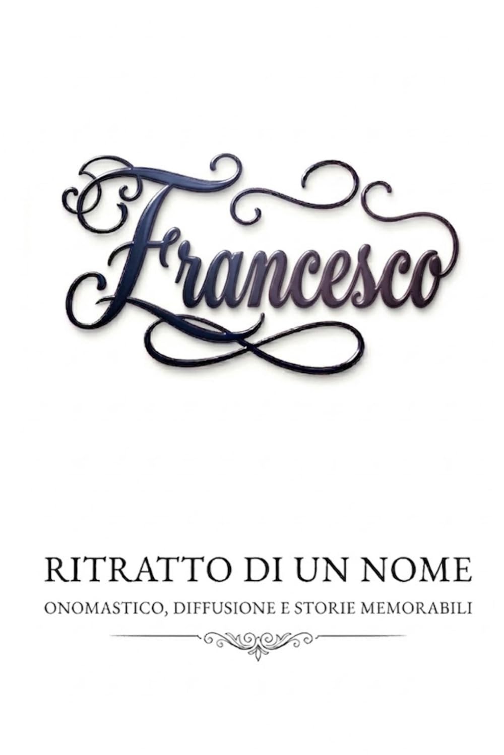 Francesco - ritratto di un nome: onomastico, diffusione e storie memorabili