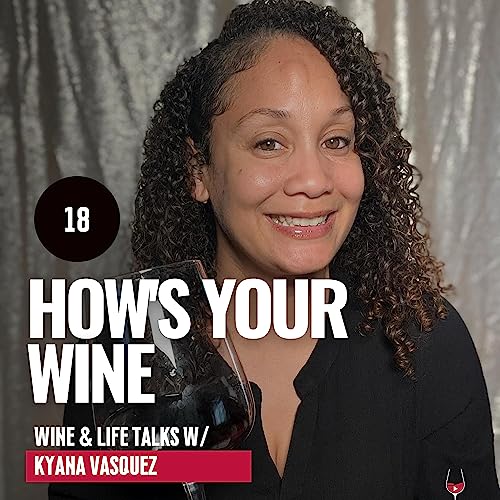 『How's Your Wine - Episode 18 | How Ky Vasquez Overcame Doubt to Go Live With Wine』のカバーアート