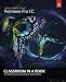 Adobe Premiere Pro CC Classroom in a Book