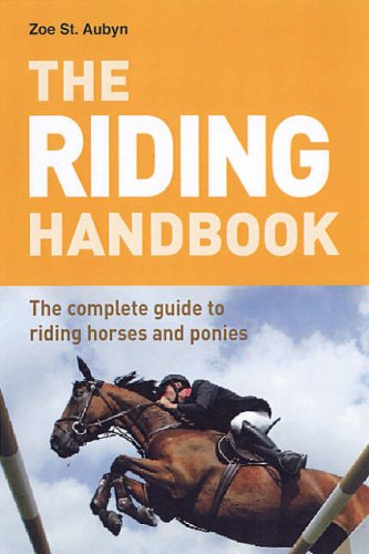 The Riding Handbook: The Complete Guide to Riding Horses and Ponies
