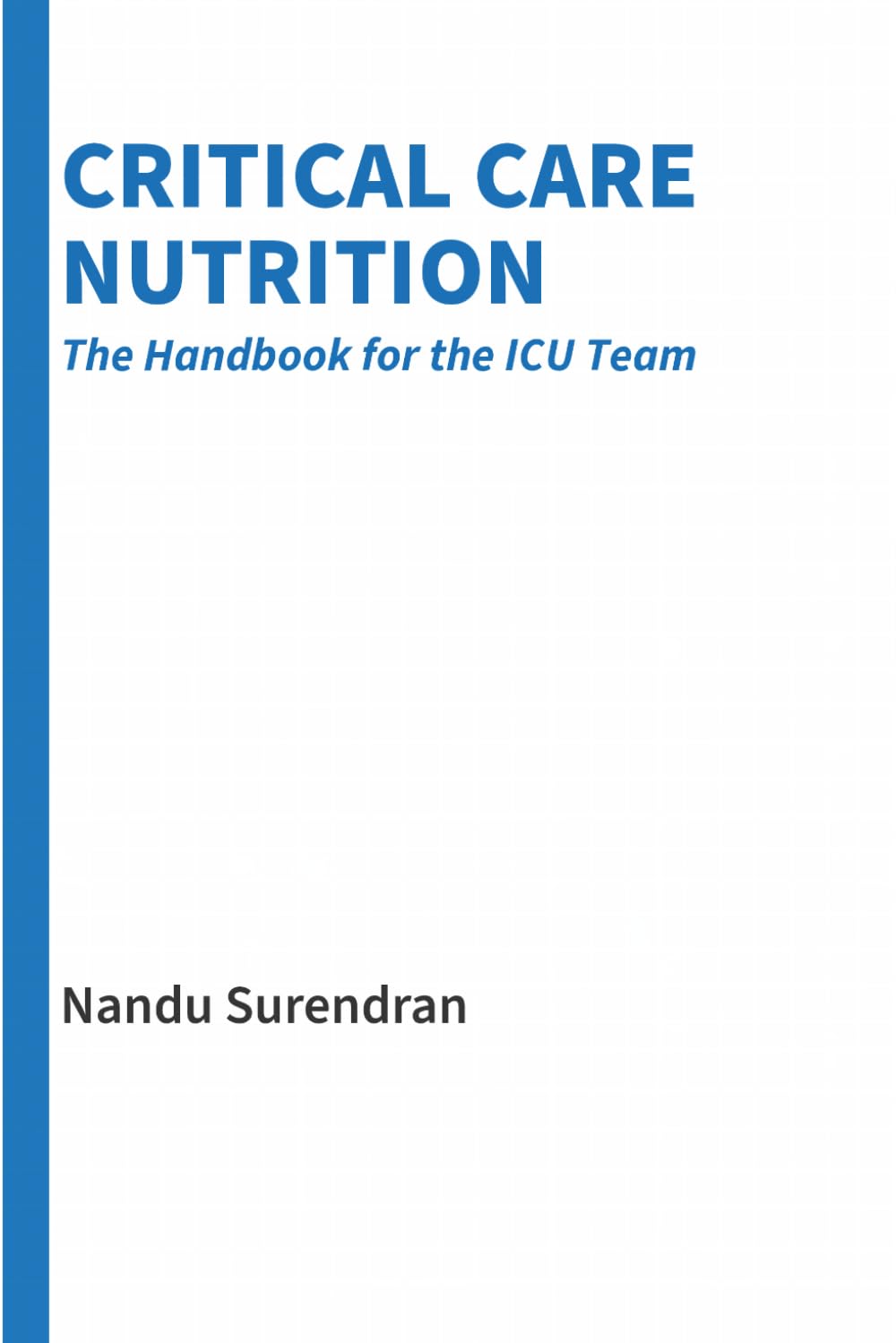 Critical Care Nutrition: The Handbook for the ICU Team: Protocols, Practice Models, and Nutrition Implementation Strategies Across Resource Settings