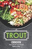 Trout Cookbook: Tasty & Simple Trout Recipes