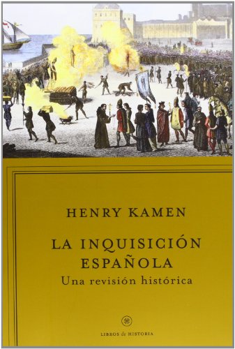 La Inquisicion española: Una revisión histórica (Libros de Histor...