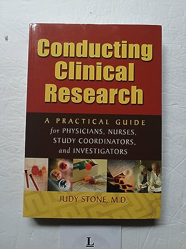 Conducting Clinical Research: A Practical Guide for Physicians, Nurses, Study Coordinators, and Investigators