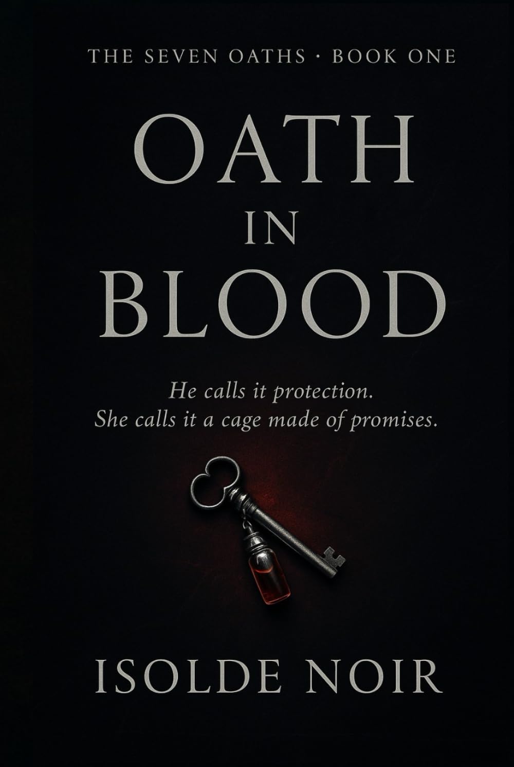Oath in Blood (The Seven Oaths Book 1): An Obsessive Dark Mafia Captive Romance of Love, Lies, and Six Broken Vows