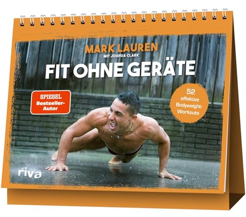 Fit ohne Geräte: 52 effektive Bodyweight-Workouts | Fit und stark durchs Jahr für mehr Kraft, Ausdauer und einen definierten Körper