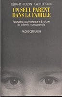 Un Seul Parent Dans La Famille: Approche Juridique Et Psychologique de La Famille Monoparentale 2227005319 Book Cover