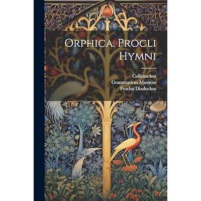 Orphica. Procli Hymni