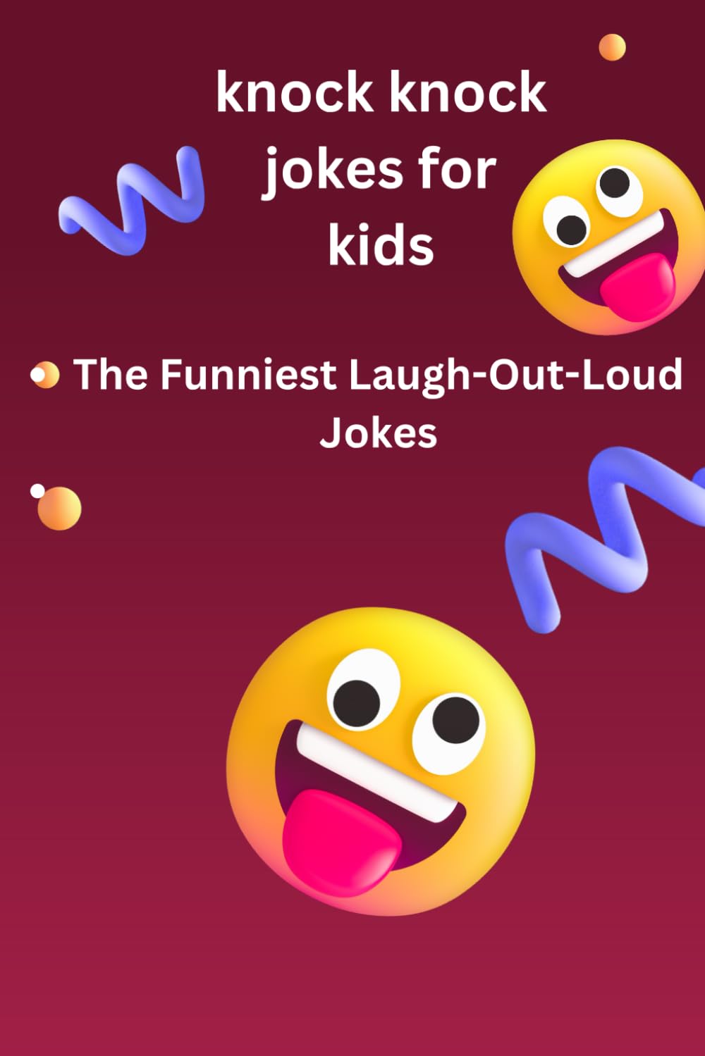 JOKES FOR KIDS: The funniest laugh- out- loud jokes