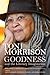 Goodness and the Literary Imagination: Harvard's 95th Ingersoll Lecture with Essays on Morrison's Moral and Religious Vision