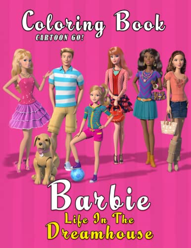 Barbıe̴ Life In The Dreamhouse Coloring Book: World Of Fashionistas Look Fancy Costumes Dolls Illustrations For Kids Teens Adults To Relax And Color