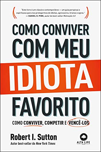 Como conviver com meu idiota favorito: como conviver, competir e vencê-los