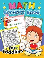 Math Activity Book for Toddlers: Education Game Activity and Coloring Book for Toddlers & Kids 1731179839 Book Cover