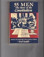 55 men: The story of the constitution : based on day-by-day notes of James Madison 0935036121 Book Cover