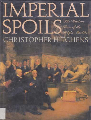Imperial Spoils: The Curious Case of the Elgin ... 0809041898 Book Cover