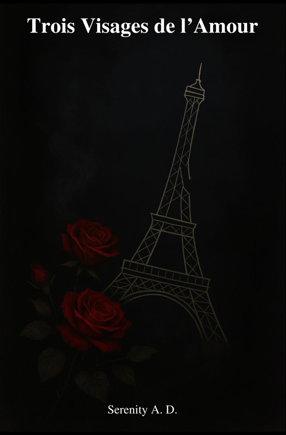 Trois Visages de l’Amour: A Dark Romance Poetry Collection