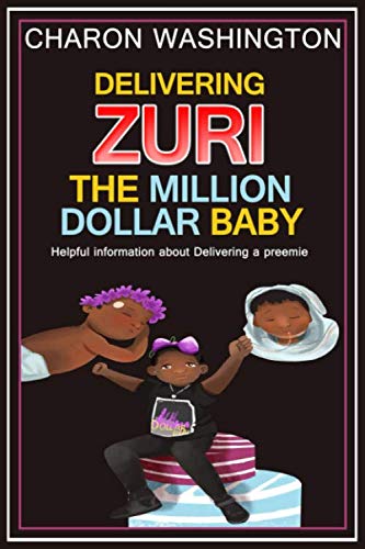 DELIVERING " ZURI " THE MILLION DOLLAR BABY: Helpful information about Delivering a preemie