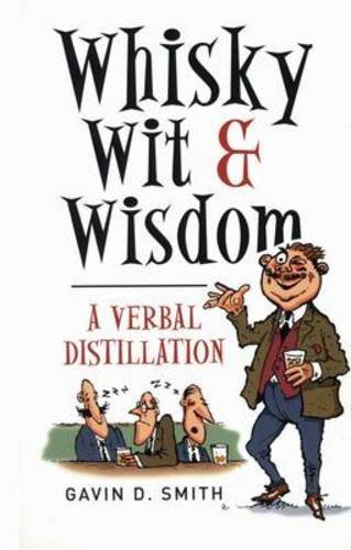 Télécharger Whisky, Wit and Wisdom: A Verbal Distillation by Gavin D. Smith (2003-09-15) Livre PDF Gratuit