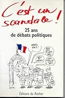 C'est un scandale !: 25 ans de débats politiques 2268020274 Book Cover