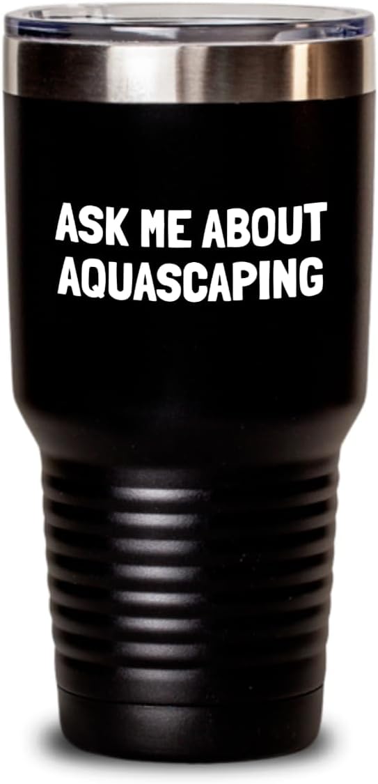 Funny Aquascaping Gift Aquascaper Tumbler Ask Me About Aquascaping