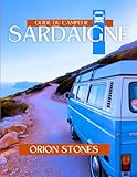  Sardaigne Guide du campeur: Excursions pittoresques, escapades dans la nature, choix de camping et trésors culturels