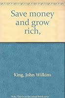Save money and grow rich, B0007E2D8Q Book Cover