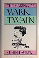 The Making of Mark Twain: A Biography 0828111855 Book Cover
