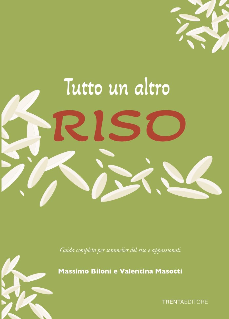 Tutto Un Altro Riso. Guida Completa Per Sommelier Del Riso E Appassionati - 4