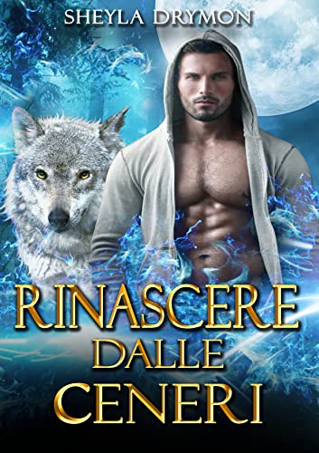 Rinascere dalle ceneri: La saga del branco DarkForest Vol.1