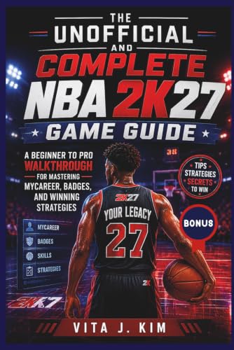 The Unofficial and Complete NBA 2K27 Game Guide: A Beginner to Pro Walkthrough for Mastering MyCareer, Badges, and Winning Strategies image 2