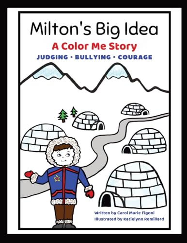 Milton's Big Idea: A Color Me Story About judging, bullying and courage! (Little Life Lessons by Carol Marie Figoni)